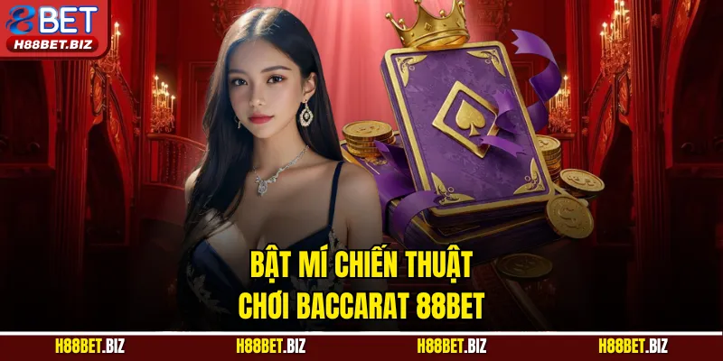 Bật mí chiến thuật chơi Baccarat 88BET