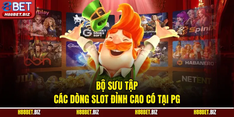 Bộ sưu tập các dòng slot đỉnh cao có tại PG