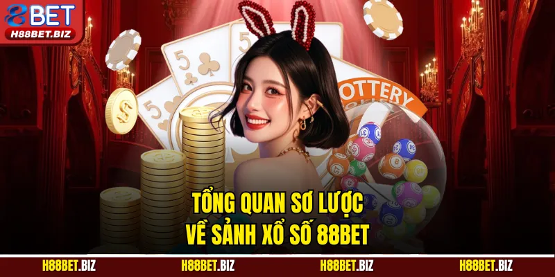 Tổng quan sơ lược về sảnh xổ số 88BET
